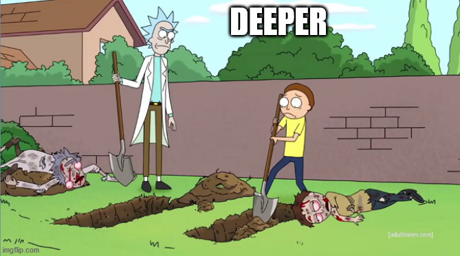 Rick and Morty Burial | DEEPER | image tagged in rick and morty burial | made w/ Imgflip meme maker