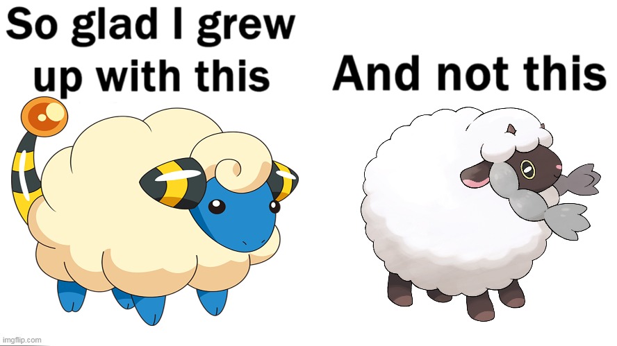 mareep is better | image tagged in so glad i grew up with this,memes,funny,pokemon,pokemon sword and shield | made w/ Imgflip meme maker