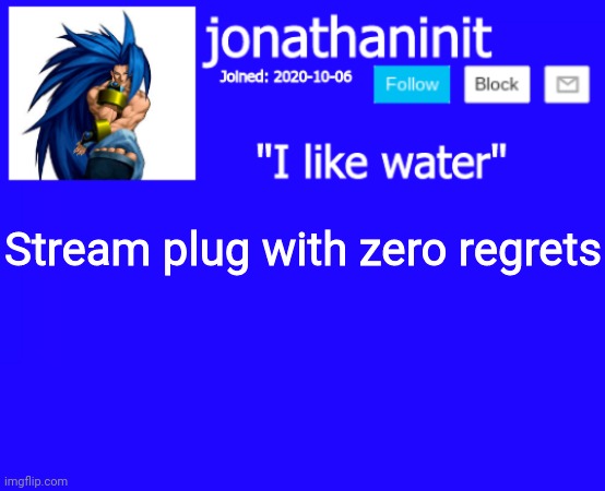 Yeet | Stream plug with zero regrets | image tagged in jonathaninit annoucement template but suija | made w/ Imgflip meme maker