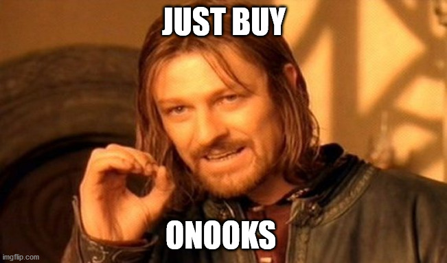 Just Buy Onooks (OOKS) | JUST BUY; ONOOKS | image tagged in memes,one does not simply | made w/ Imgflip meme maker