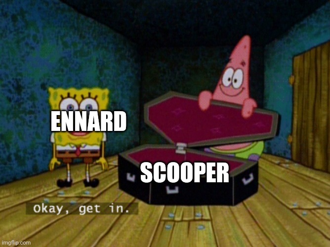 Ok Get In! | ENNARD SCOOPER | image tagged in ok get in | made w/ Imgflip meme maker