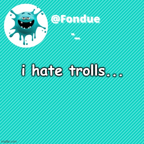 Some people don't belong in this group... | i hate trolls... | image tagged in funny,meme,msmg | made w/ Imgflip meme maker