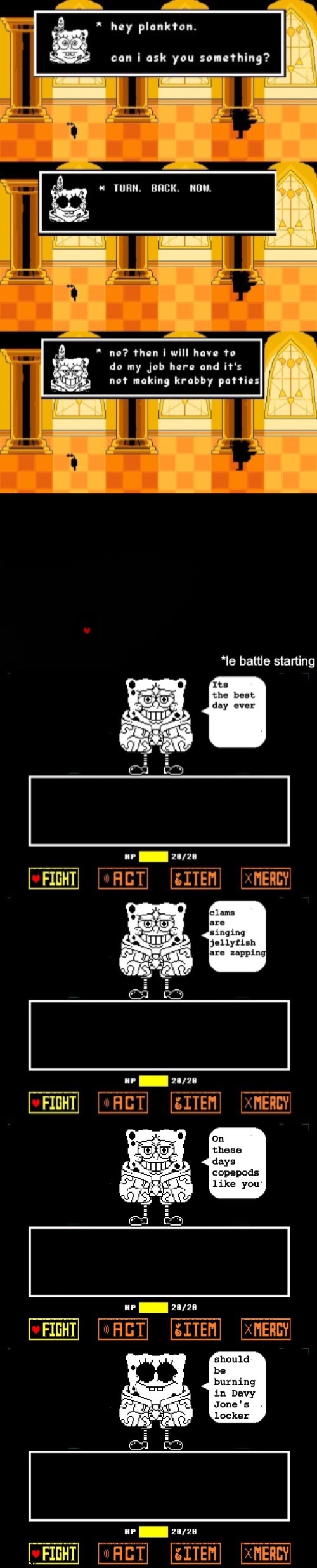 Some Spongeswap Comic thing I made (Overworld Sprites by me) | ITS THE BEST DAY EVER; CLAMS ARE SINGING JELLYFISH ARE ZAPPING; ON THESE DAYS COPEPODS LIKE YOU; SHOULD BE BURNING IN DAVY JONE'S LOCKER | image tagged in spongebob,spongeswap,au,comics/cartoons,memes,undertale | made w/ Imgflip meme maker