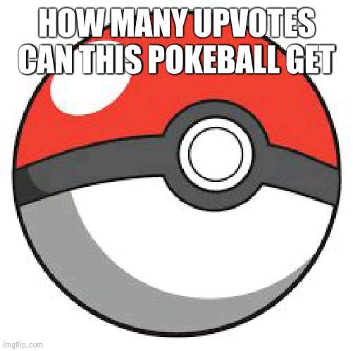 I bet 5 | HOW MANY UPVOTES CAN THIS POKEBALL GET | image tagged in pokeball,upvotes | made w/ Imgflip meme maker