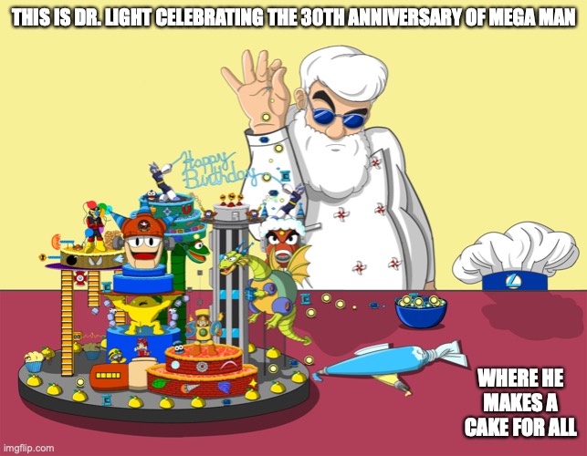 Dr. Light Celebrating the 30th Anniversary | THIS IS DR. LIGHT CELEBRATING THE 30TH ANNIVERSARY OF MEGA MAN; WHERE HE MAKES A CAKE FOR ALL | image tagged in megaman,dr light,memes | made w/ Imgflip meme maker