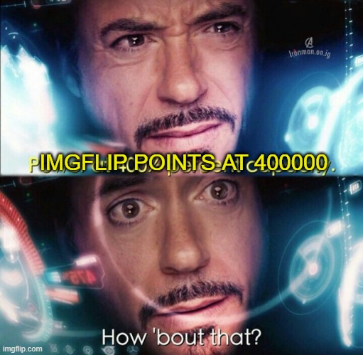 One good thing happened this week. Still dealing with the worse week ever. Blackouts n now no water...At least the cold is gone | IMGFLIP POINTS AT 400000 | image tagged in avengers power at 400 | made w/ Imgflip meme maker