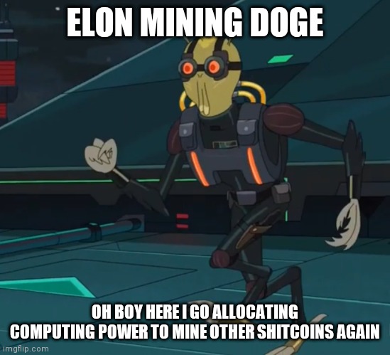 Doge mining | ELON MINING DOGE; OH BOY HERE I GO ALLOCATING COMPUTING POWER TO MINE OTHER SHITCOINS AGAIN | image tagged in oh boy here i go killing again | made w/ Imgflip meme maker