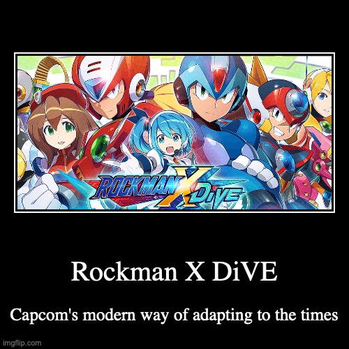 Mega Man X DiVE | image tagged in demotivationals,megaman,megaman x,gaming | made w/ Imgflip demotivational maker