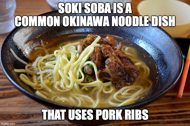 Soki Soba | SOKI SOBA IS A COMMON OKINAWA NOODLE DISH; THAT USES PORK RIBS | image tagged in food,noodles,memes | made w/ Imgflip meme maker
