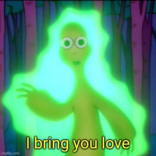 I bring you love | I bring you love | image tagged in i bring you love | made w/ Imgflip meme maker