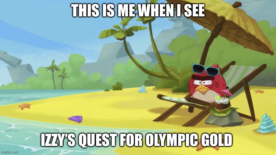On the beach when I see this | THIS IS ME WHEN I SEE; IZZY’S QUEST FOR OLYMPIC GOLD | image tagged in sitting on the beach | made w/ Imgflip meme maker