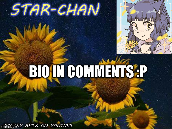 >w< | BIO IN COMMENTS :P | image tagged in star-chan's announcement template | made w/ Imgflip meme maker