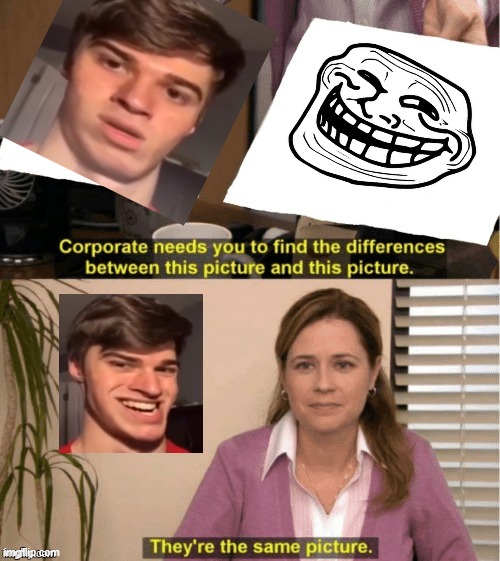 Troll face human v1.0 | image tagged in they re the same thing | made w/ Imgflip meme maker