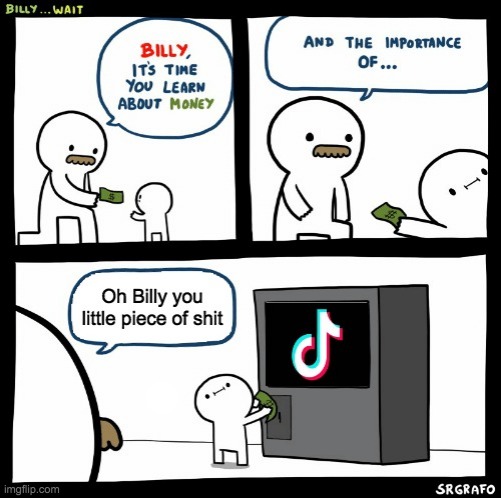 Oh Billy I dont think you want to feel a shotgun do you? | Oh Billy you little piece of shit | image tagged in billy what have you done,listen here you little shit,lol,tiktok sucks,memes,billy wait | made w/ Imgflip meme maker