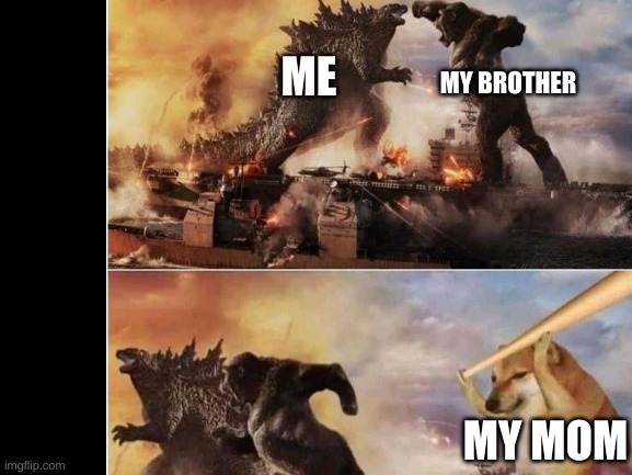 MY BROTHER; ME; MY MOM | image tagged in godzilla vs dodge | made w/ Imgflip meme maker
