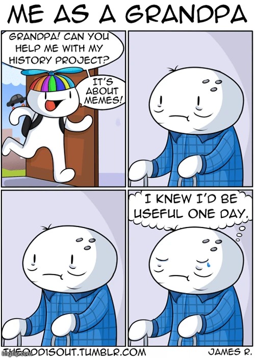 useful | image tagged in comics/cartoons,theodd1sout | made w/ Imgflip meme maker