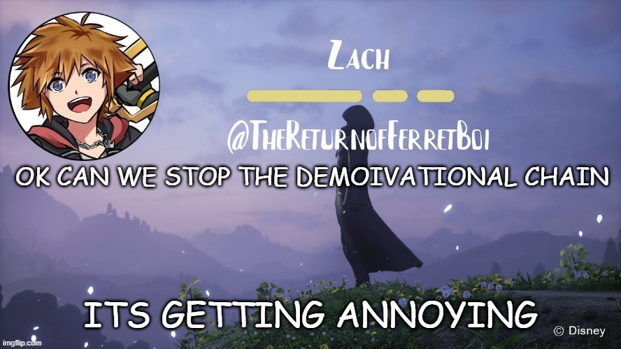 another temp | OK CAN WE STOP THE DEMOIVATIONAL CHAIN; ITS GETTING ANNOYING | image tagged in another temp | made w/ Imgflip meme maker