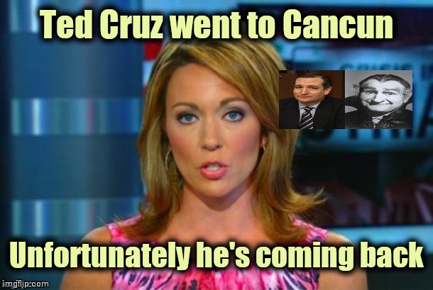 Real News Network | Ted Cruz went to Cancun Unfortunately he's coming back | image tagged in real news network | made w/ Imgflip meme maker