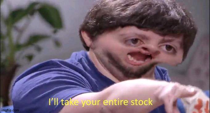 Jon Tron ill take your entire stock | image tagged in jon tron ill take your entire stock | made w/ Imgflip meme maker