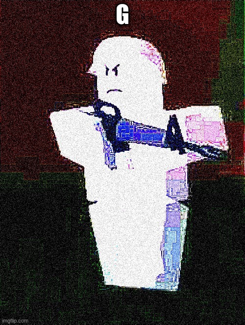 g | G | image tagged in extremely bright thing with an m16 | made w/ Imgflip meme maker