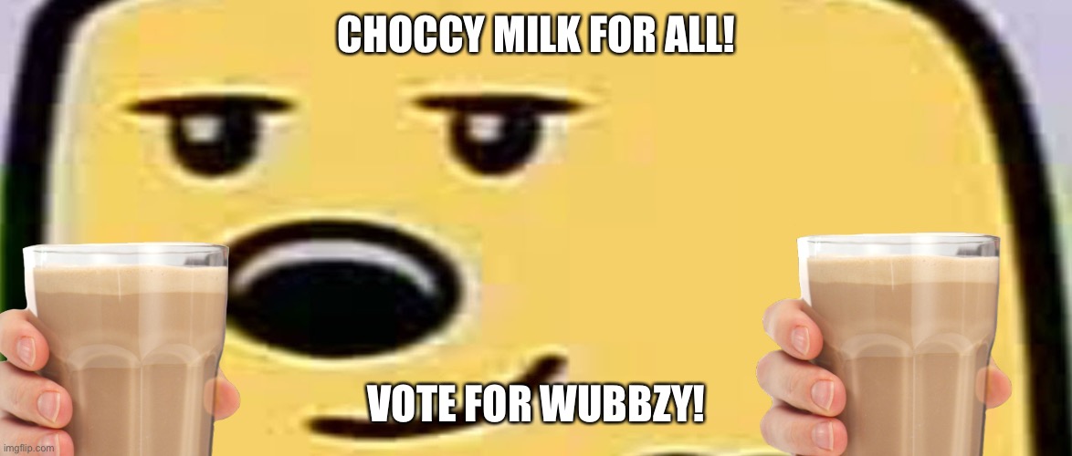 Peace, justice, and freedom to his new empire | CHOCCY MILK FOR ALL! VOTE FOR WUBBZY! | image tagged in wubbzy smug | made w/ Imgflip meme maker