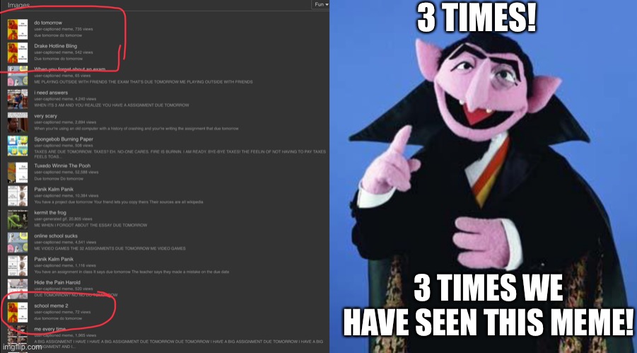 3 TIMES! 3 TIMES WE HAVE SEEN THIS MEME! | image tagged in the count | made w/ Imgflip meme maker