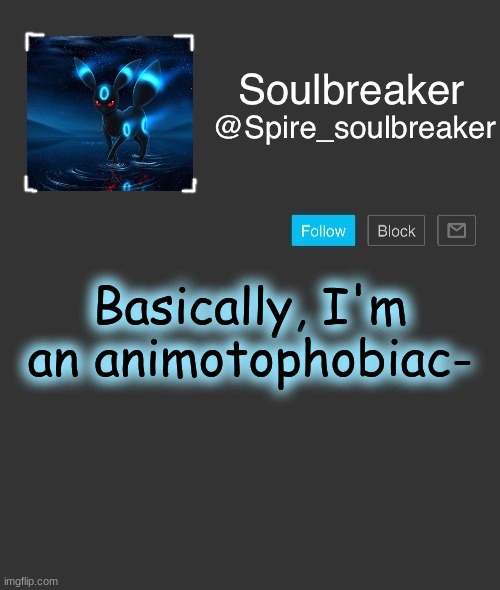 Spire | Basically, I'm an animotophobiac- | image tagged in spire | made w/ Imgflip meme maker