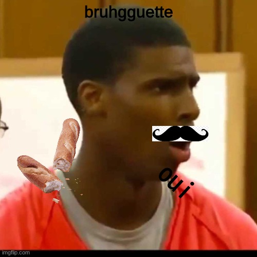 BRUH | bruhgguette; oui | image tagged in bruhgguete | made w/ Imgflip meme maker
