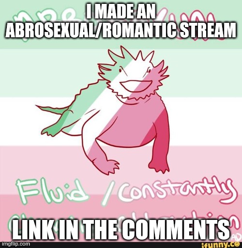 Hehehehehe | I MADE AN ABROSEXUAL/ROMANTIC STREAM; LINK IN THE COMMENTS | made w/ Imgflip meme maker