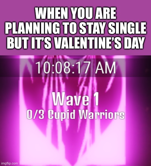 I KNOW ITS LATE BUT here | WHEN YOU ARE PLANNING TO STAY SINGLE BUT IT’S VALENTINE’S DAY | image tagged in roblox,blood samurai 2,valentine's day,memes,gaming | made w/ Imgflip meme maker