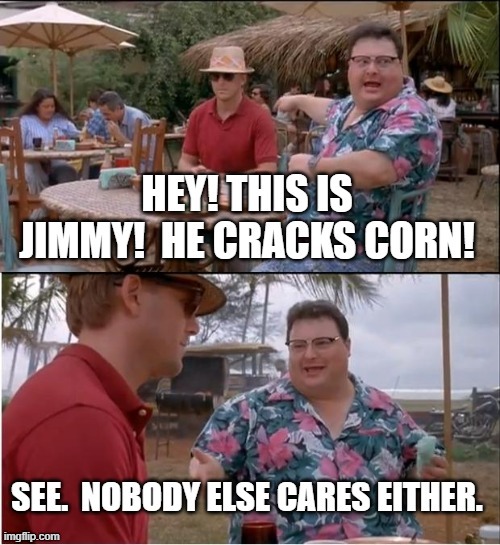 image tagged in see nobody cares | made w/ Imgflip meme maker