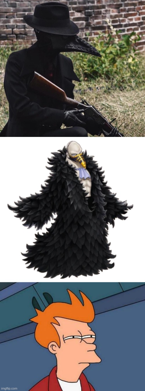 HMMMMMMMM, just me or do they look damn similar? | image tagged in plague doctor with gun,memes,futurama fry | made w/ Imgflip meme maker