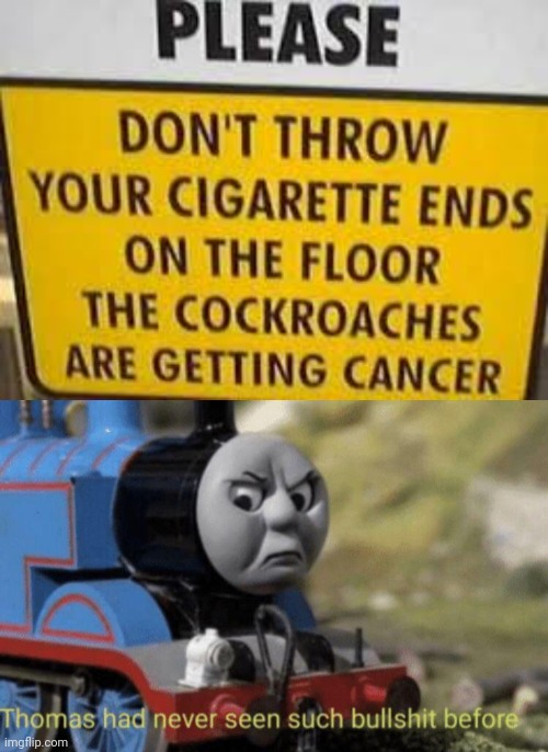 How do cockroaches get cancer | image tagged in funny sign,thomas had never seen such bullshit before,funny memes,memes,stupid signs | made w/ Imgflip meme maker