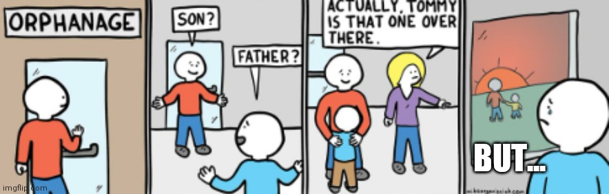 BUT... | made w/ Imgflip meme maker