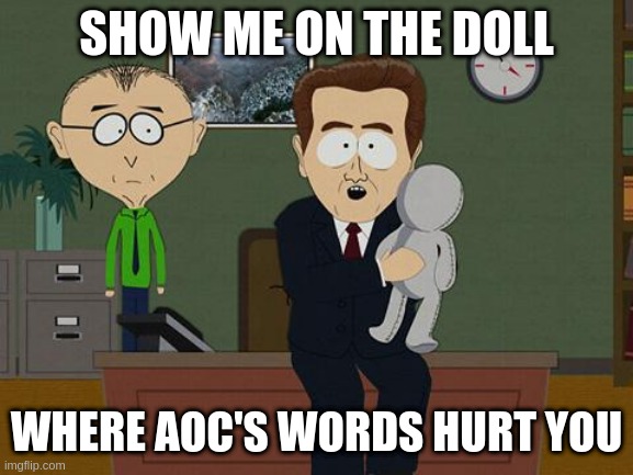 AOC | SHOW ME ON THE DOLL; WHERE AOC'S WORDS HURT YOU | image tagged in show me on this doll,aoc | made w/ Imgflip meme maker