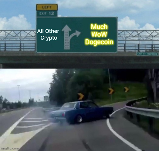 Left Exit 12 Off Ramp Meme | All Other 
Crypto; Much WoW Dogecoin | image tagged in memes,left exit 12 off ramp | made w/ Imgflip meme maker