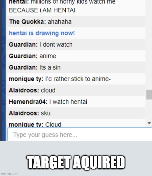 Im guardian | TARGET AQUIRED | image tagged in what,if,u,were,a,weeb | made w/ Imgflip meme maker