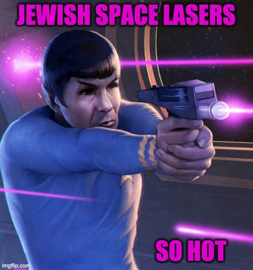 JEWISH SPACE LASERS SO HOT | made w/ Imgflip meme maker