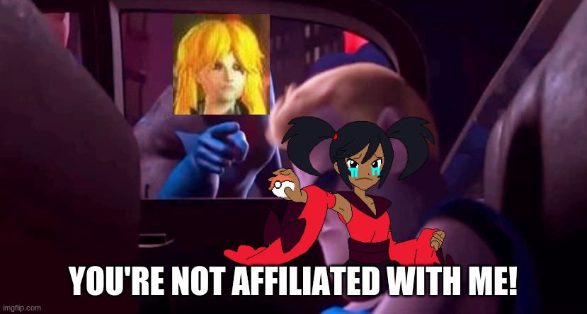 Izzy Stone hates Izzy (Ryan's Abusive Sister) | YOU'RE NOT AFFILIATED WITH ME! | image tagged in you're not affiliated with me | made w/ Imgflip meme maker