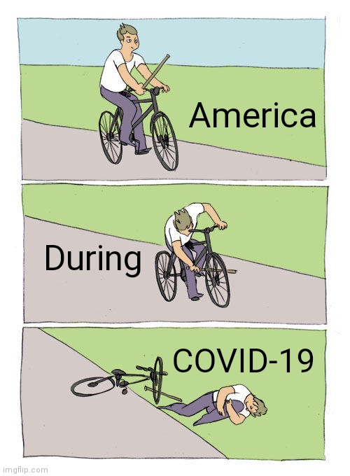 Bike Fall | America; During; COVID-19 | image tagged in memes,bike fall,covid | made w/ Imgflip meme maker
