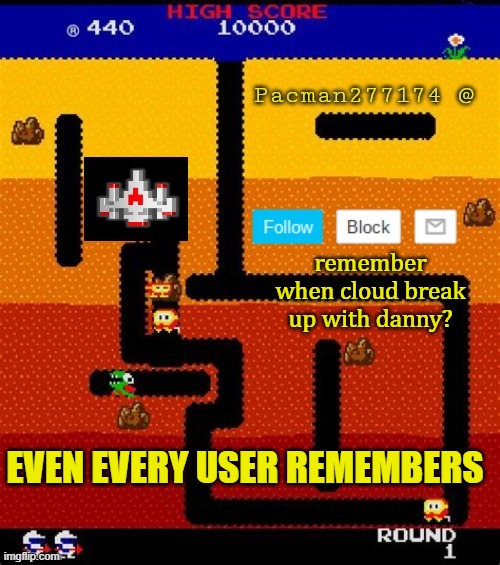 y'all remember how that happen | remember when cloud break up with danny? EVEN EVERY USER REMEMBERS | image tagged in pacman277174,danny,cloud,break up,broken heart | made w/ Imgflip meme maker