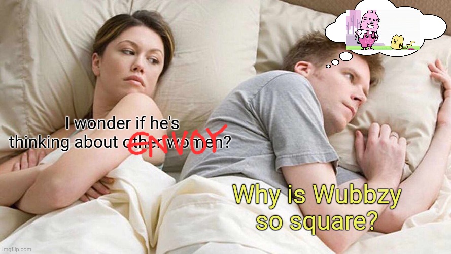Vote Wubbzy for imgflip president! | I wonder if he's thinking about other women? Why is Wubbzy so square? | image tagged in memes,i bet he's thinking about other women,vote,wubbzy | made w/ Imgflip meme maker