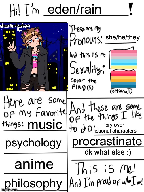 uh anyways, here's this !! | eden/rain; she/he/they; music; cry over fictional characters; psychology; procrastinate; idk what else :); anime; philosophy | image tagged in lgbtq stream account profile | made w/ Imgflip meme maker