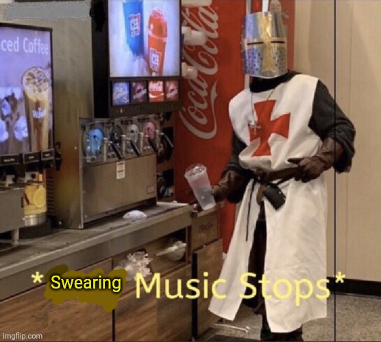 Holy music stops | Swearing | image tagged in holy music stops | made w/ Imgflip meme maker