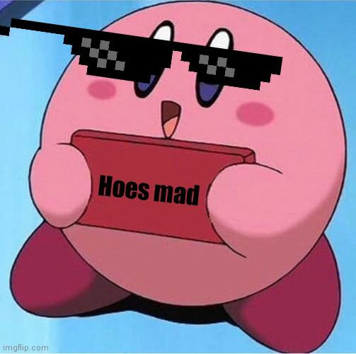 High Quality Kirby hoes mad Blank Meme Template