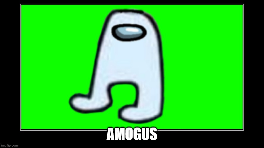 AMOGUS | AMOGUS | image tagged in memes,amogus,png | made w/ Imgflip meme maker