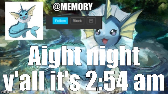 Memory announcement | Aight night y'all it's 2:54 am | image tagged in memory announcement | made w/ Imgflip meme maker