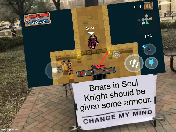 Soul Knight boars | Boars in Soul Knight should be given some armour. | image tagged in soul knight,memes,change my mind | made w/ Imgflip meme maker