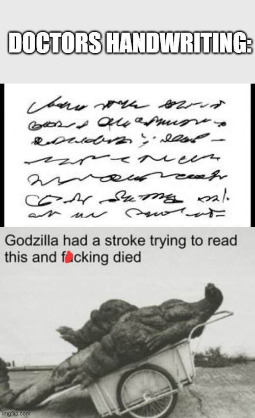 DOCTORS HANDWRITING: | image tagged in godzilla dies trying to read | made w/ Imgflip meme maker