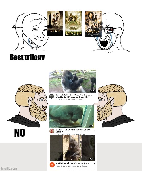 Crying Wojak / I Know Chad Meme | Best trilogy; NO | image tagged in crying wojak / i know chad meme | made w/ Imgflip meme maker